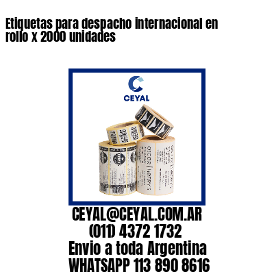 Etiquetas para despacho internacional en rollo x 2000 unidades