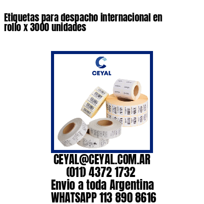 Etiquetas para despacho internacional en rollo x 3000 unidades