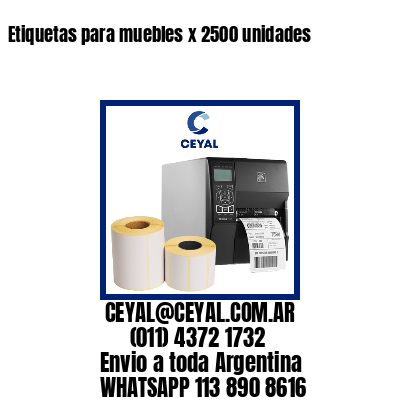 Etiquetas para muebles x 2500 unidades