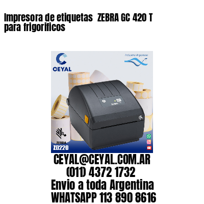 Impresora de etiquetas  ZEBRA GC 420 T para frigorificos