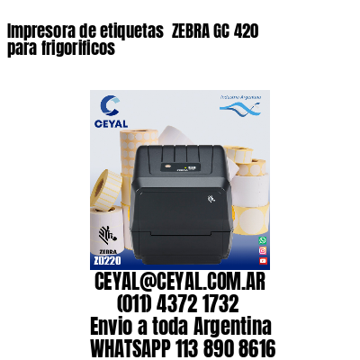 Impresora de etiquetas  ZEBRA GC 420 para frigorificos