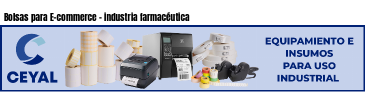 Bolsas para E-commerce - industria farmacéutica