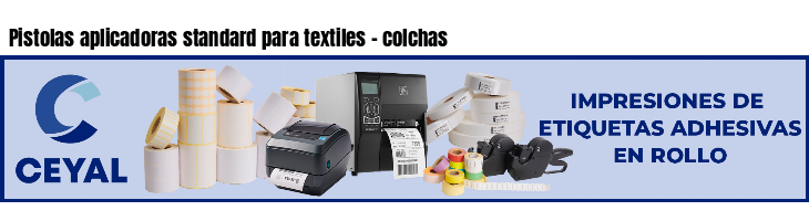 Pistolas aplicadoras standard para textiles - colchas