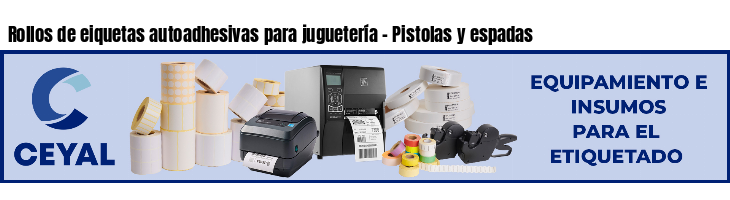 Rollos de eiquetas autoadhesivas para juguetería - Pistolas y espadas
