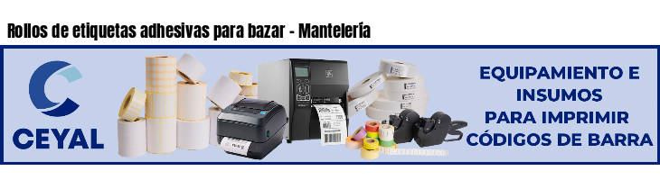 Rollos de etiquetas adhesivas para bazar - Mantelería