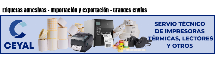 Etiquetas adhesivas - Importación y exportación - Grandes envíos