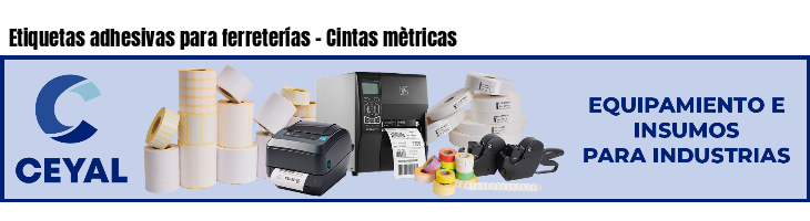 Etiquetas adhesivas para ferreterías - Cintas mètricas