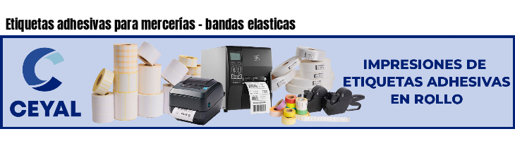 Etiquetas adhesivas para mercerías - bandas elasticas