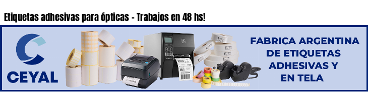 Etiquetas adhesivas para ópticas - Trabajos en 48 hs!