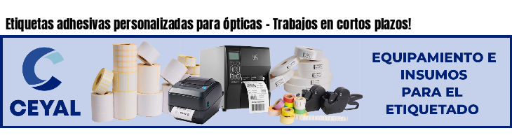 Etiquetas adhesivas personalizadas para ópticas - Trabajos en cortos plazos!