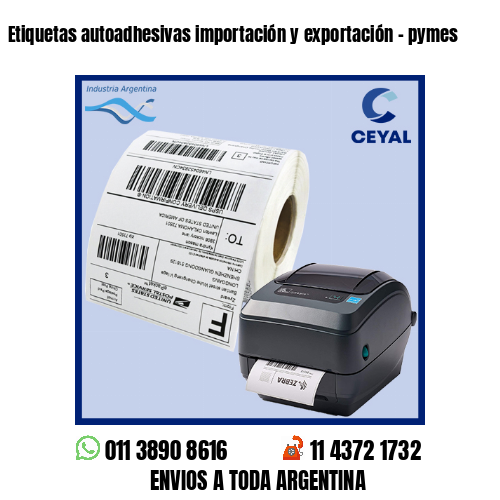 Etiquetas autoadhesivas importación y exportación – pymes