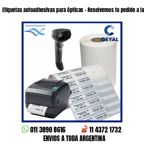 Etiquetas autoadhesivas para ópticas – Resolvemos tu pedido a la brevedad!