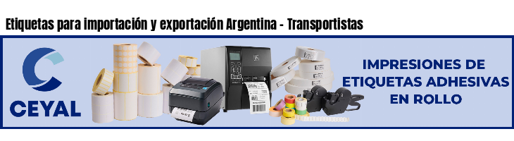 Etiquetas para importación y exportación Argentina - Transportistas