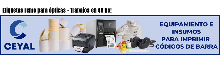 Etiquetas remo para ópticas - Trabajos en 48 hs!