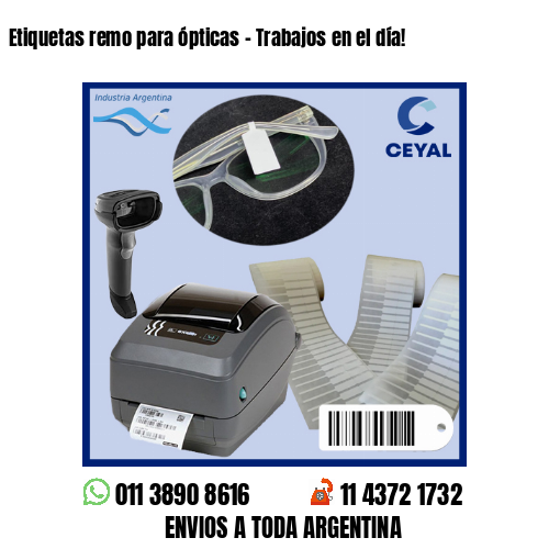 Etiquetas remo para ópticas – Trabajos en el día!