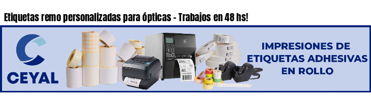 Etiquetas remo personalizadas para ópticas - Trabajos en 48 hs!