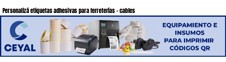 Personalizá etiquetas adhesivas para ferreterías - cables
