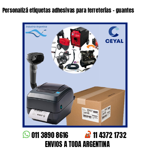 Personalizá etiquetas adhesivas para ferreterías – guantes