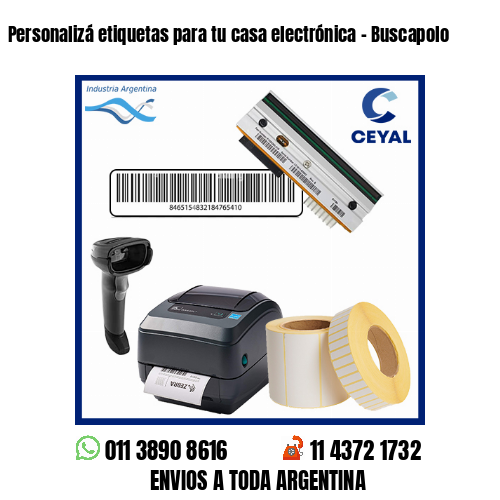 Personalizá etiquetas para tu casa electrónica – Buscapolo