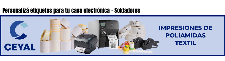 Personalizá etiquetas para tu casa electrónica - Soldadores