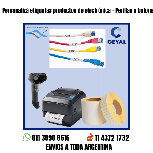 Personalizá etiquetas productos de electrónica – Perillas y botoneras