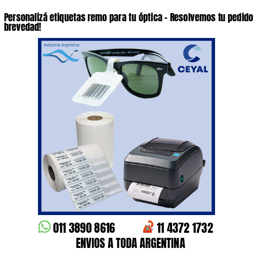 Personalizá etiquetas remo para tu óptica – Resolvemos tu pedido a la brevedad!