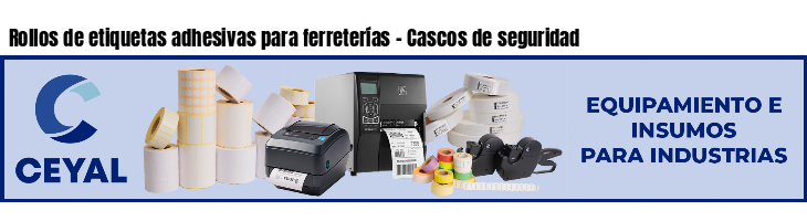 Rollos de etiquetas adhesivas para ferreterías - Cascos de seguridad