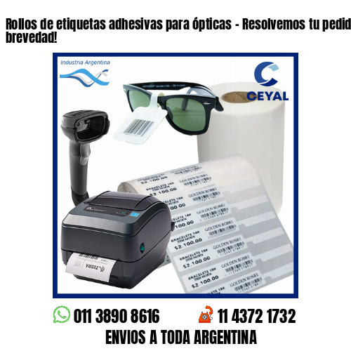 Rollos de etiquetas adhesivas para ópticas – Resolvemos tu pedido a la brevedad!