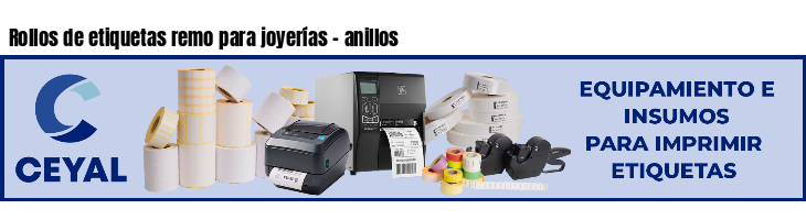 Rollos de etiquetas remo para joyerías - anillos