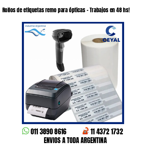 Rollos de etiquetas remo para ópticas – Trabajos en 48 hs!