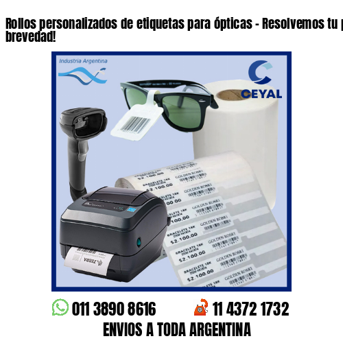 Rollos personalizados de etiquetas para ópticas – Resolvemos tu pedido a la brevedad!