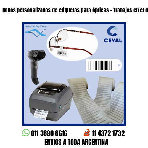 Rollos personalizados de etiquetas para ópticas – Trabajos en el día!