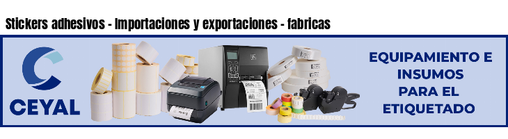 Stickers adhesivos - Importaciones y exportaciones - fabricas