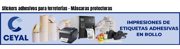 Stickers adhesivos para ferreterías - Máscaras protectoras