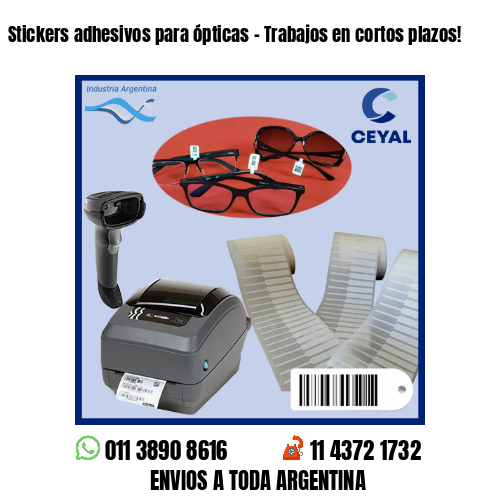 Stickers adhesivos para ópticas – Trabajos en cortos plazos!