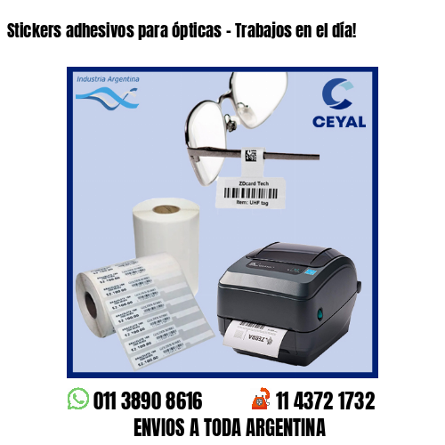 Stickers adhesivos para ópticas – Trabajos en el día!