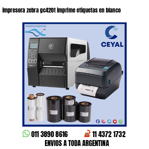 impresora zebra gc420t imprime etiquetas en blanco