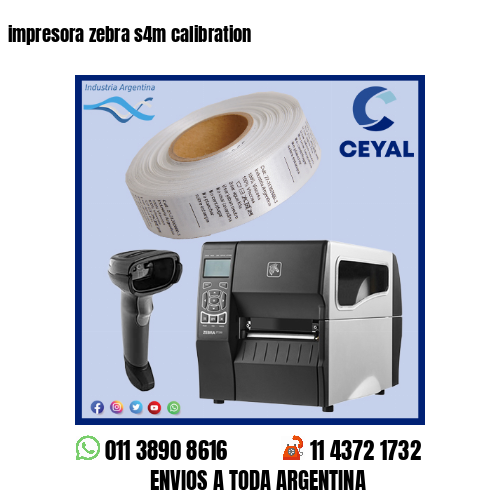 impresora zebra s4m calibration