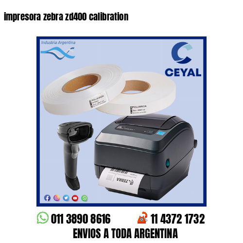 impresora zebra zd400 calibration