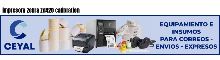 impresora zebra zd420 calibration