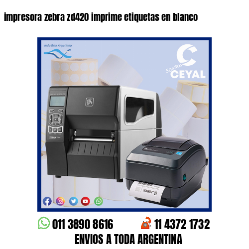 impresora zebra zd420 imprime etiquetas en blanco