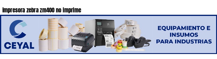 impresora zebra zm400 no imprime