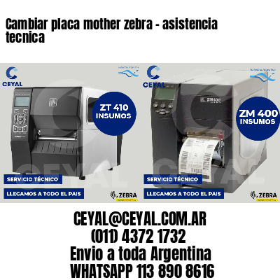 Cambiar placa mother zebra - asistencia tecnica