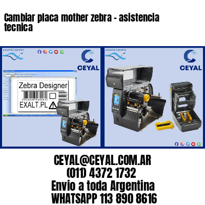 Cambiar placa mother zebra – asistencia tecnica