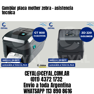 Cambiar placa mother zebra - asistencia tecnica