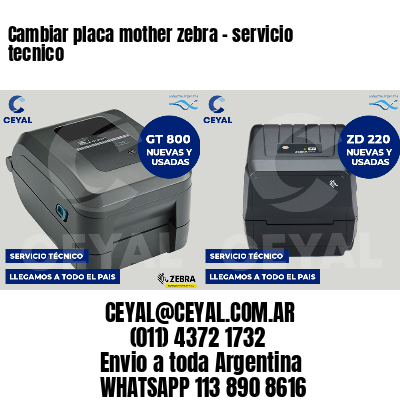 Cambiar placa mother zebra - servicio tecnico