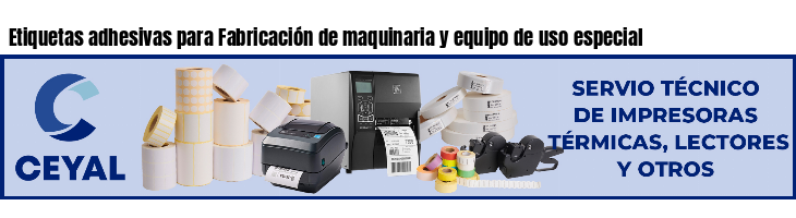 Etiquetas adhesivas para Fabricación de maquinaria y equipo de uso especial