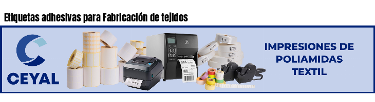 Etiquetas adhesivas para Fabricación de tejidos