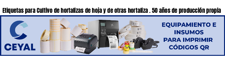 Etiquetas para Cultivo de hortalizas de hoja y de otras hortaliza . 50 años de producción propia