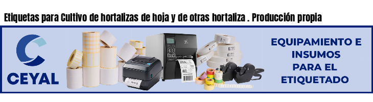 Etiquetas para Cultivo de hortalizas de hoja y de otras hortaliza . Producción propia